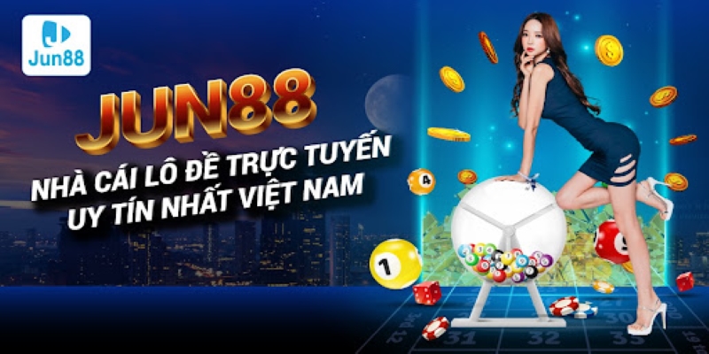 Mẹo chơi lô đề casino Jun88 không phải ai cũng biết 4 Mẹo chơi lô đề casino jun88